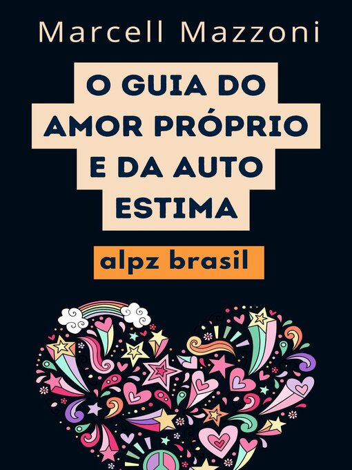 Title details for O Guia Do Amor Próprio E Da Auto Estima by Alpz Brasil - Available